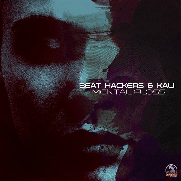 Dacru Records - BEAT HACKERS, KALI - Mental Floss