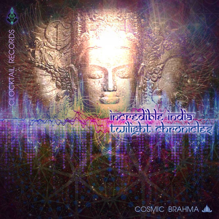 Clocktail Records - COSMIC BRAHMA - Incredible India - Twilight Chronicles