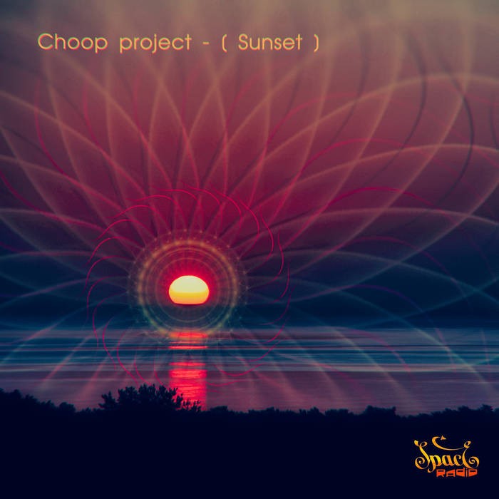 Spaceradio Records - CHOOP PROJECT - Sunset