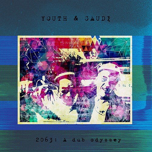 Liquid Sound Design - YOUTH & GAUDI - 2063 : A Dub Odyssey - 10" Vinyl