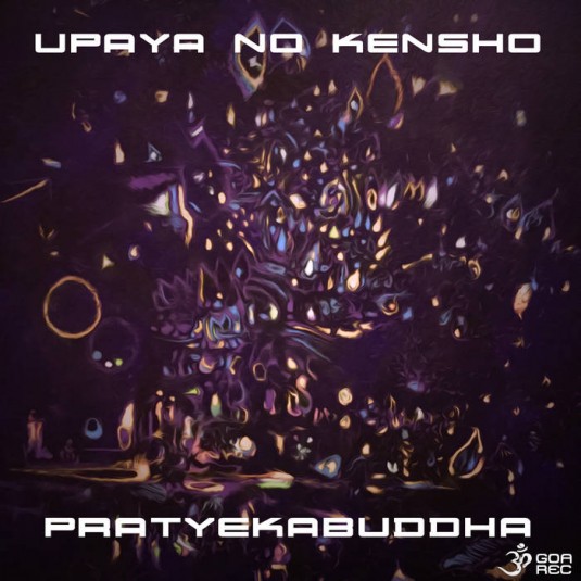 Goa Records - UPAYA NO KENSHO - PratyekaBuddha