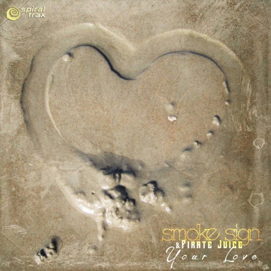 Spiral Trax Records - SMOKE SIGN, PIRATE JUICE - Your Love