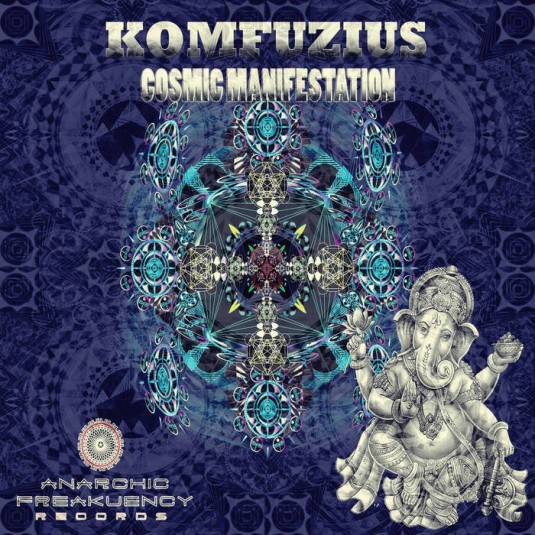 Anarchic Freakuency Records - KOMFUZIUS - Cosmic Manifestation
