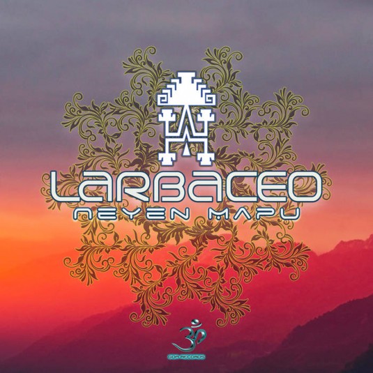 Goa Records - LARBACEO - Neyen Mapu