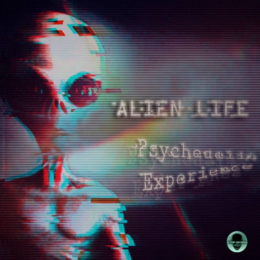 Hi-Trip Records - ALIEN LIFE - Psychedelic Experience