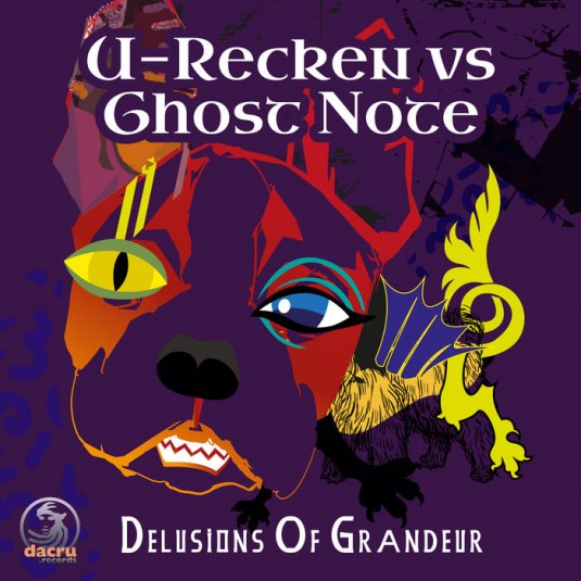 Dacru Records - U-RECKEN VS GHOST NOTE - Delusions Of Grandeur