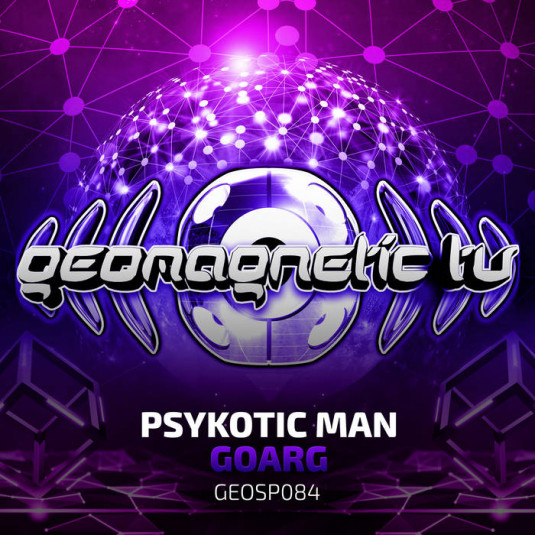 Geomagnetic.tv - PSYKOTIC MAN - Goarg