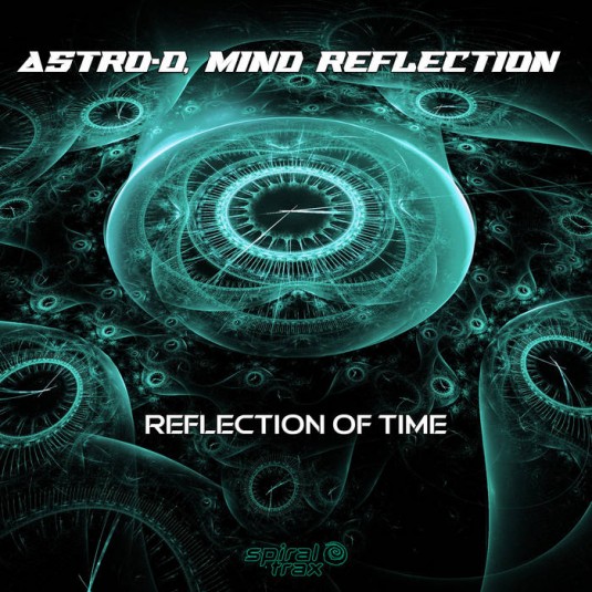 Spiral Trax Records - ASTRO-D, MIND REFLECTION - Reflection Of Time