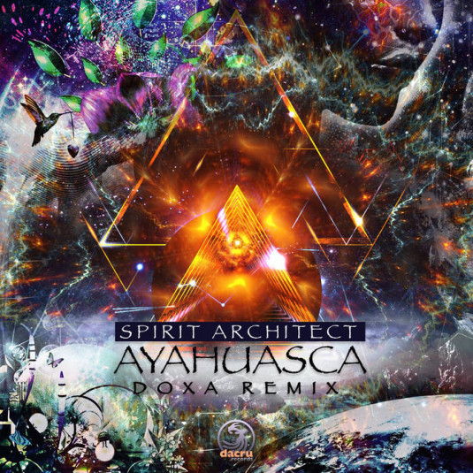 Dacru Records - SPIRIT ARCHITECT - Ayahuasca (Doxa Remix)