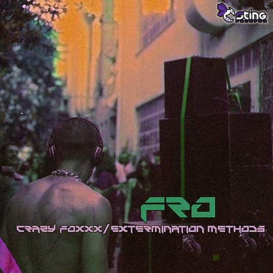 Sting Records - FRO - Crazy Foxxx / Extermination MethodsCrazy Foxxx