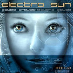 Trancelucent Productions - ELECTRO SUN - double trouble