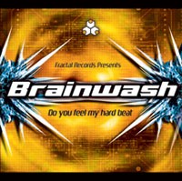 Fractal Records - BRAINWASH - Do You Feel My Hard Beat