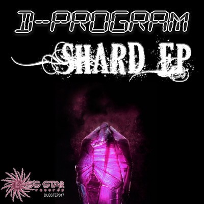 Bass-Star Records - D PROGRAM - Shard (Digital EP)