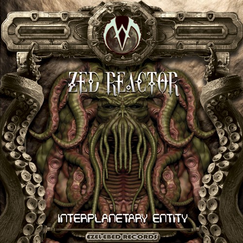Ezel Ebed Records - ZED REACTOR - Interplanetary Entity