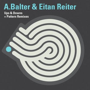 Iboga Records - A. BALTER & EITAN REITER - Ups, Downs and Patterns Remixes