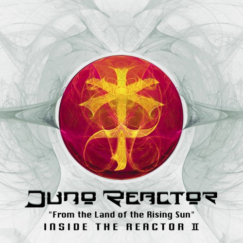 Wakyo Records - JUNO REACTOR - From The Land Of The Rising Sun - Inside the Reactor II
