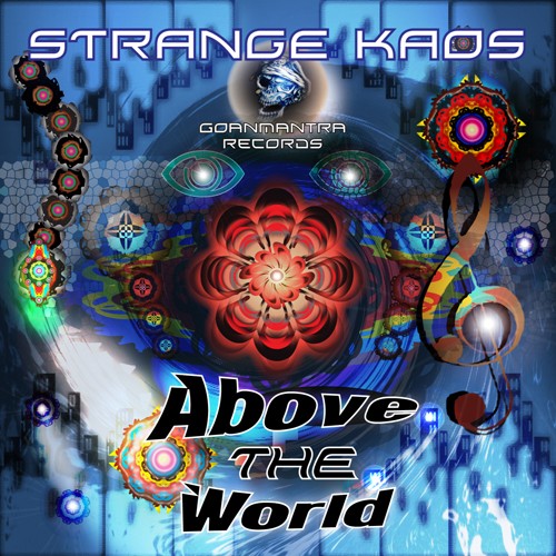 Goanmantra Records - STRANGER vs KAOS - Above The World