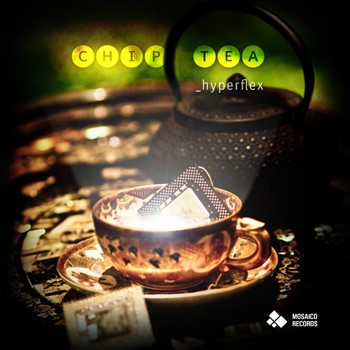 Mosaico Records - HYPERFLEX - Chip Tea