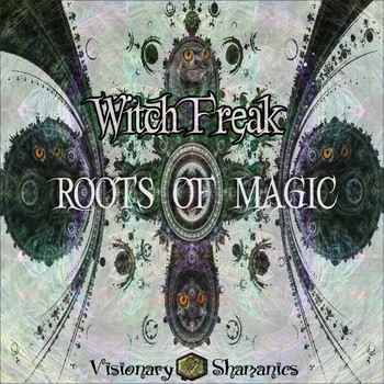 Visionary Shamanics Records - WITCH FREAK - Roots of magic