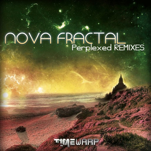 Timewarp Records - NOVA FRACTAL - Perplexed Remixes EP