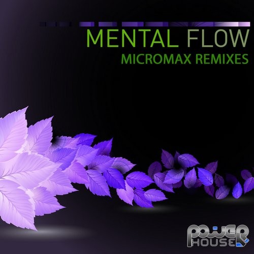 Power House - MENTAL FLOW - Micromax Remix Contest (pwrep100)