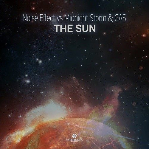 Cyberdelica Records - NOISE EFFECT vs MIDNIGHT STORM & GAS - The Sun