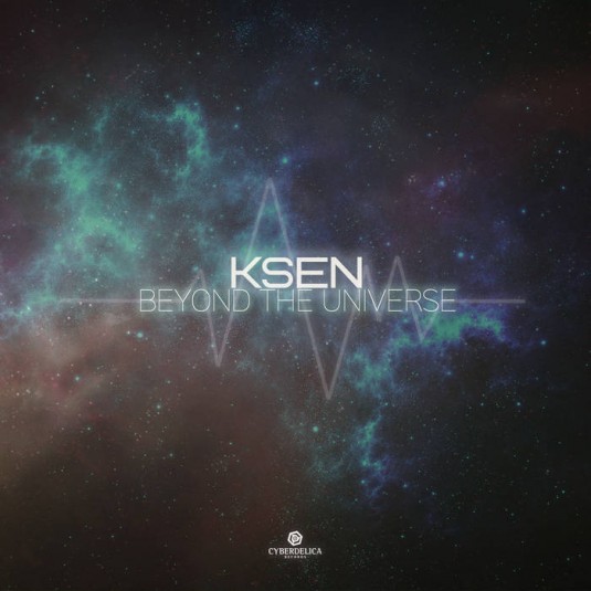 Cyberdelica Records - KSEN - Beyond the Universe