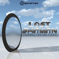 Spiral Trax Records - LOST SHAMAN - Meaning May Be Found (SPIT078)