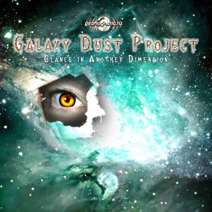Geomagnetic.tv - GALAXY DUST PROJECT - Glance in Another Dimension