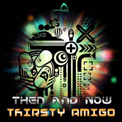 Parabola Music - THIRSTY AMIGO - Then and Now