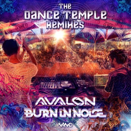 Nano Records - AVALON, BURN IN NOISE - The Dance Temple Remixes