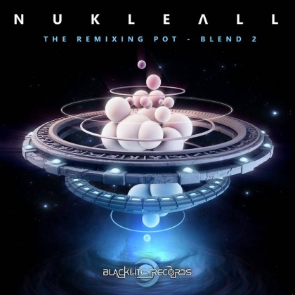 Blacklite Records - NUKLEALL - The Remixing Pot - Blend 2