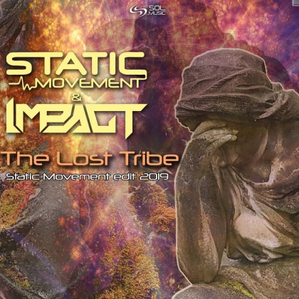 Sol Music - STATIC MOVEMENT VS IMPACT - THE LOST TRIBE (STATIC MOVEMENT EDIT 2019)