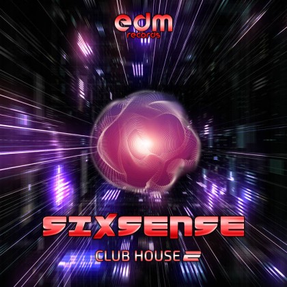 Edm Records - SIXSENSE - Club House 2