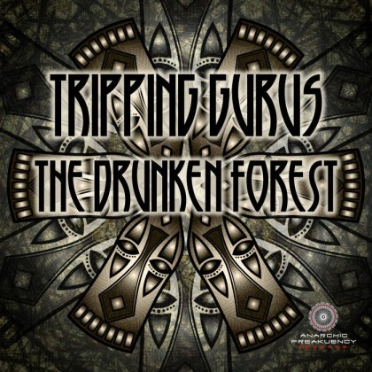 Anarchic Freakuency Records - TRIPPING GURUS - The Drunken Forest