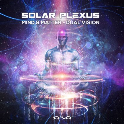 Iono Music - DUAL VISION, MIND, MATTER - Solar Plexus