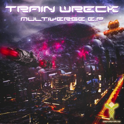 Another Psyde Records - TRAIN WRECK - Multiverse