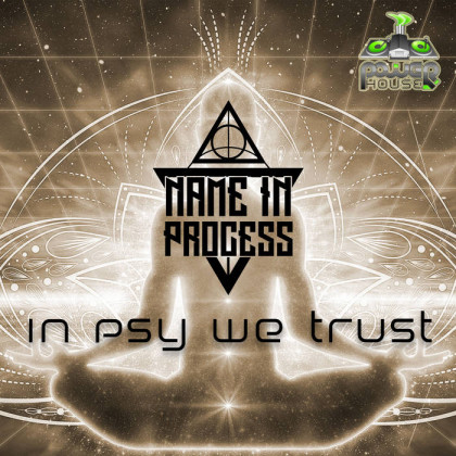 Power House - NAME IN PROCESS - In Psy We Trust