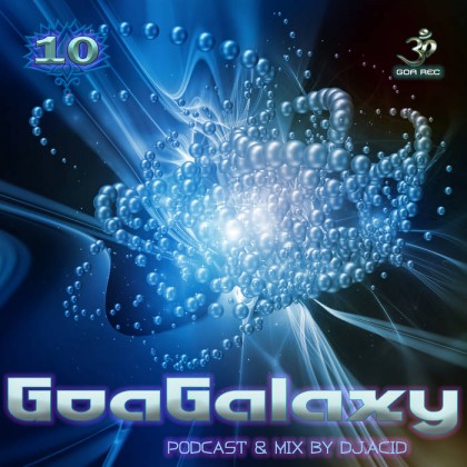 Goa Records - DJ ACID MIKE - Goa Galaxy v10 Podcast & Mix by DJ Acid Mike