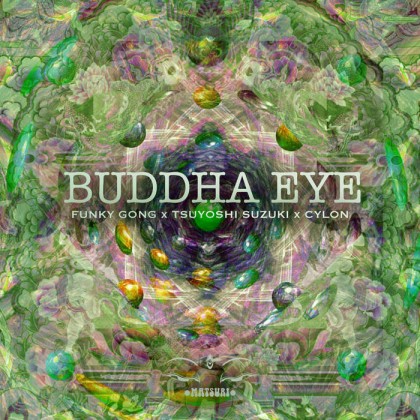 Matsuri Digital - FUNKY GONG, TSUYOSHI SUZUKI, CYLON - Buddha Eye