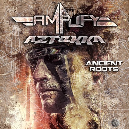 Antu Records - AMPLIFY, AZTEKKA - Ancient Roots