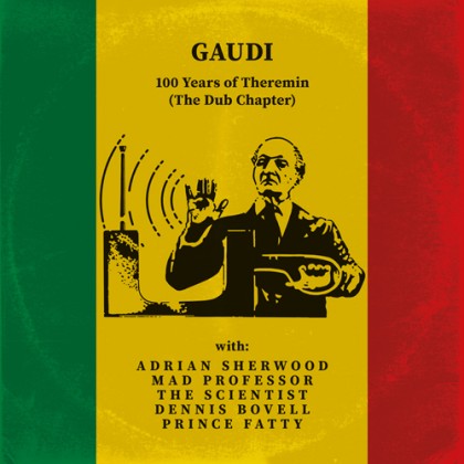 Dubmission Records - GAUDI - 100 Years of Theremin (The Dub Chapter)