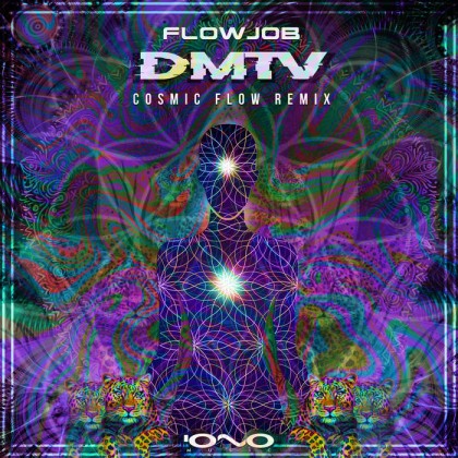 Iono Music - FLOWJOB - Dmtv (Cosmic Flow Remix)