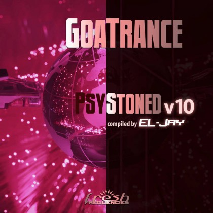 Fresh Frequencies - EL-JAY - GoaTrance PsyStoned Compiled by EL-Jay, Vol. 10