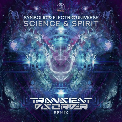 Dacru Records - SYMBOLIC, ELECTRIC UNIVERSE - Science & Spirit (Transient Disorder Remix)