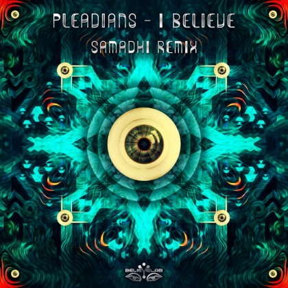 Believe Lab - PLEIADIANS - I Believe (Samadhi  Rmx)