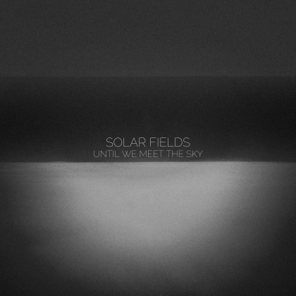 Sidereal - SOLAR FIELDS - Until We Meet The Sky