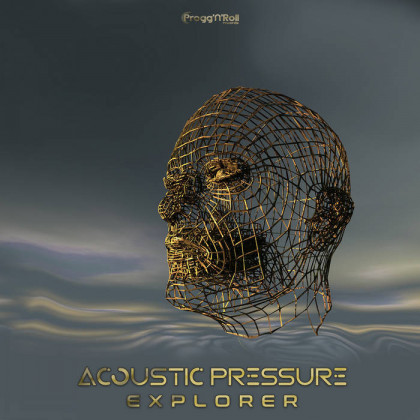 ProggNRoll Records - ACOUSTIC PRESSURE - Explorer