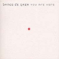 Disco Geko Recordings - BANCO DE GAIA - You Are Here