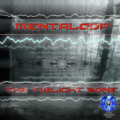 Active Meditation Music - MENTALOOP - The Twilight Zone (Digital EP)